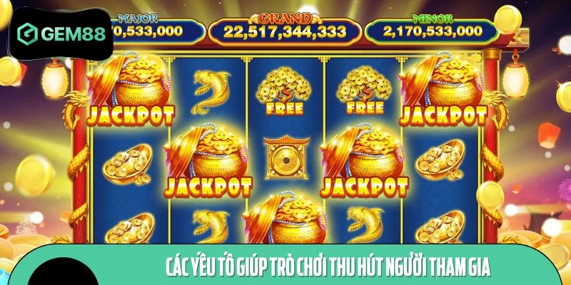 Các yếu tố giúp trò chơi thu hút người tham gia